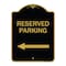 Signmission Designer Series Reserved Parking Left Arrow, Black & Gold Aluminum Sign, 18" x 24", BG-1824-23157 A-DES-BG-1824-23157 - alternate 1